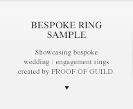 BESPOKE RING SAMPLE Showcasing bespoke wedding / engagement rings created by PROOF OF GUILD.